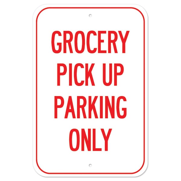Signmission Public Safety Sign-Grocery Pick Up Parking Only, Heavy-Gauge, 12" x 18", A-1218-25452 A-1218-25452 - main